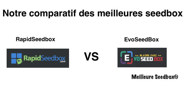 Comparatif RapidSeedbox et EvoSeedbox